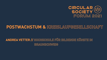 Circular Society Forum 2021: Postwachstum & Kreislaufgesellschaft mit Andrea Vetter