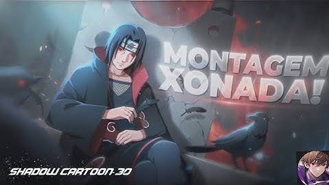 Itachi Uchiha - Montagem Xonada [AMVEDIT]