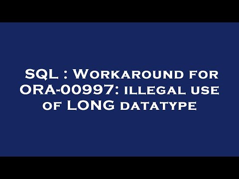 SQL : Workaround for ORA-00997: illegal use of LONG datatype