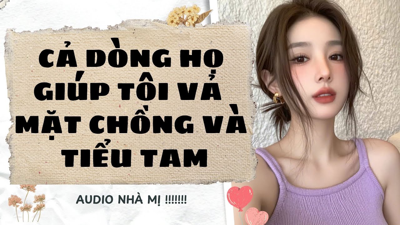 [FULL] 🔥CẢ DÒNG HỌ GIÚP TÔI VẢ MẶT CHỒNG VÀ TIỂU TAM | Truyện Audio Ngôn Tình