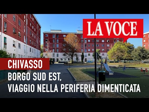 CHIVASSO. Borgo Sud Est, viaggio nella periferia dimenticata