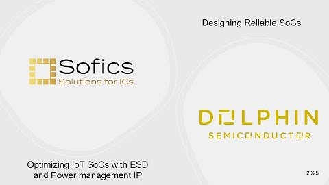 Sofics & Dolphin Semiconductor: Webinar How to design robust SoC with ESD and power management IP