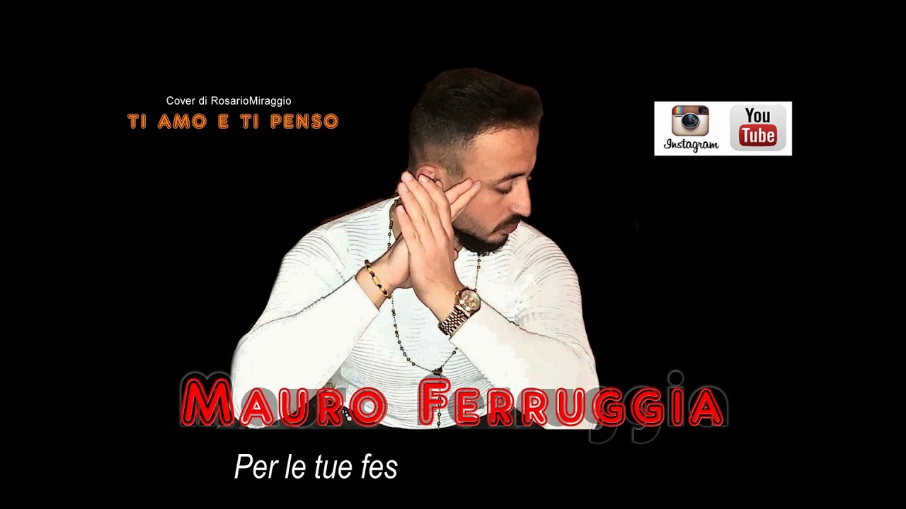 Mauro Ferruggia Ti amo e ti penso (cover Rosario Miraggio) YouTube Mauro Ferruggia Ti amo e ti penso (cover Rosario Miraggio) YouTube