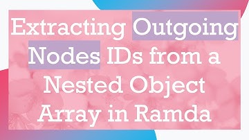 Extracting Outgoing Nodes IDs from a Nested Object Array in Ramda