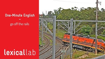ONE-MINUTE ENGLISH: go off the rails LEARN ENGLISH FAST