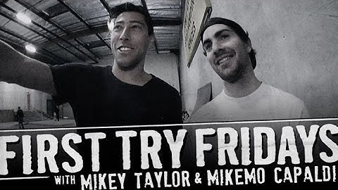 Mike Mo Capaldi - First Try Friday with Mikey Taylor
