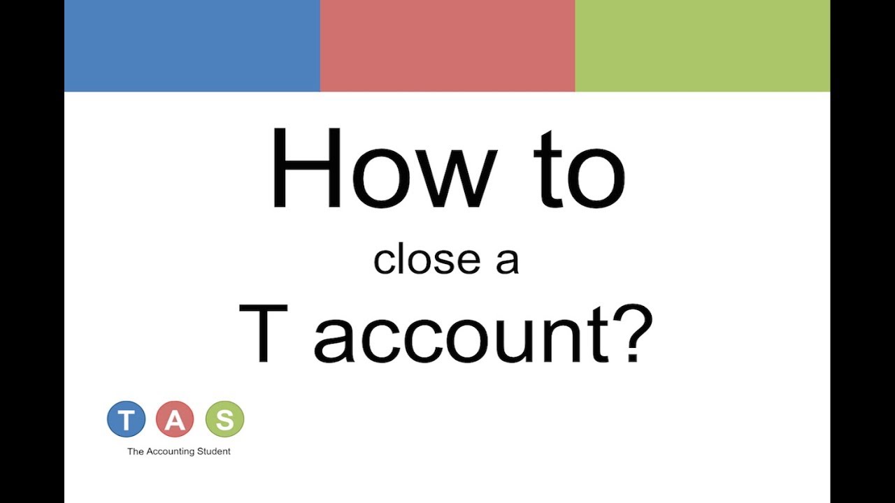 How To Close A T Account?