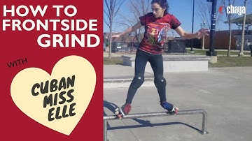How to Frontside Grind with Cuban Miss Elle | CHAYA SKATES
