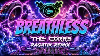 DJ CHAIN _ Breathless _ The Corrs (Ragatik) Remix
