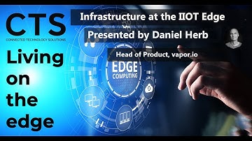 Infrastructure at the IIoT Edge
