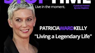 Patricia Ward Kelly: Living a Legendary Life