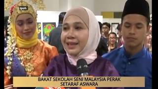 Awani Perak Bakat Sekolah Seni Malaysia Perak Setaraf Aswara Youtube