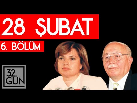 28 Şubat Belgeseli 6. Bölüm | 32.Gün Arşivi