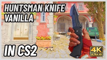 ★ CS2 Huntsman Knife Vanilla | CS2 Knife In-Game Showcase [4K]