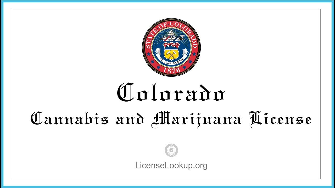 Colorado Cannabis and Marijuana License What You need to get started