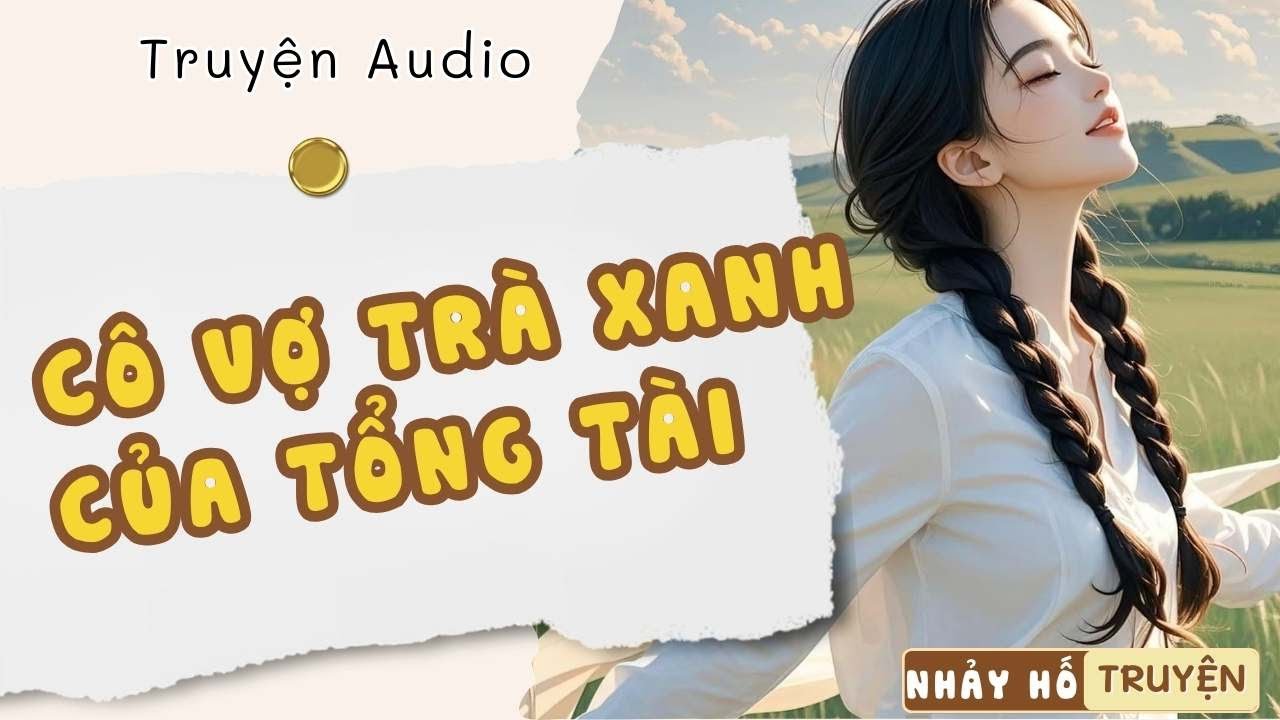 CÔ VỢ TRÀ XANH CỦA TỔNG TÀI #mcthiênhạ