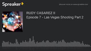 Episode 7: Las Vegas Shooting Part 2