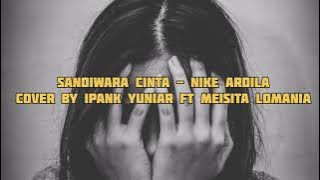 Sandiwara cinta (Nike Ardilla) Cover by Ipank Yuniar ft Meisita Lomania - Lirik