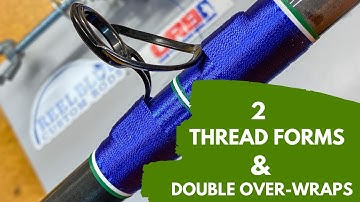The Two Forms of Thread & Double Over-wraps: Custom Rod Building