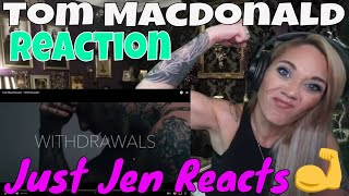 Tom MacDonald Withdrawals REACTION | Just Jen Reacts to Tom MacDonald | I Hope He Sees This one!!!