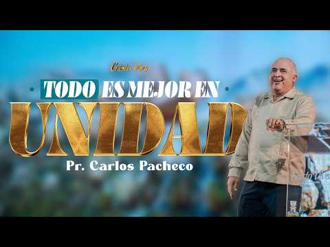 Todo es mejor en unidad | 🔥@Pr.CarlosPachecoOficial  | Cristo Vive | # 290326