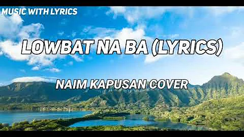 LOWBAT NA BA (LYRICS)