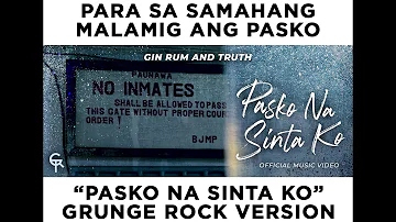 Gin Rum and Truth -  Pasko Na Sinta Ko (Official Music Video)