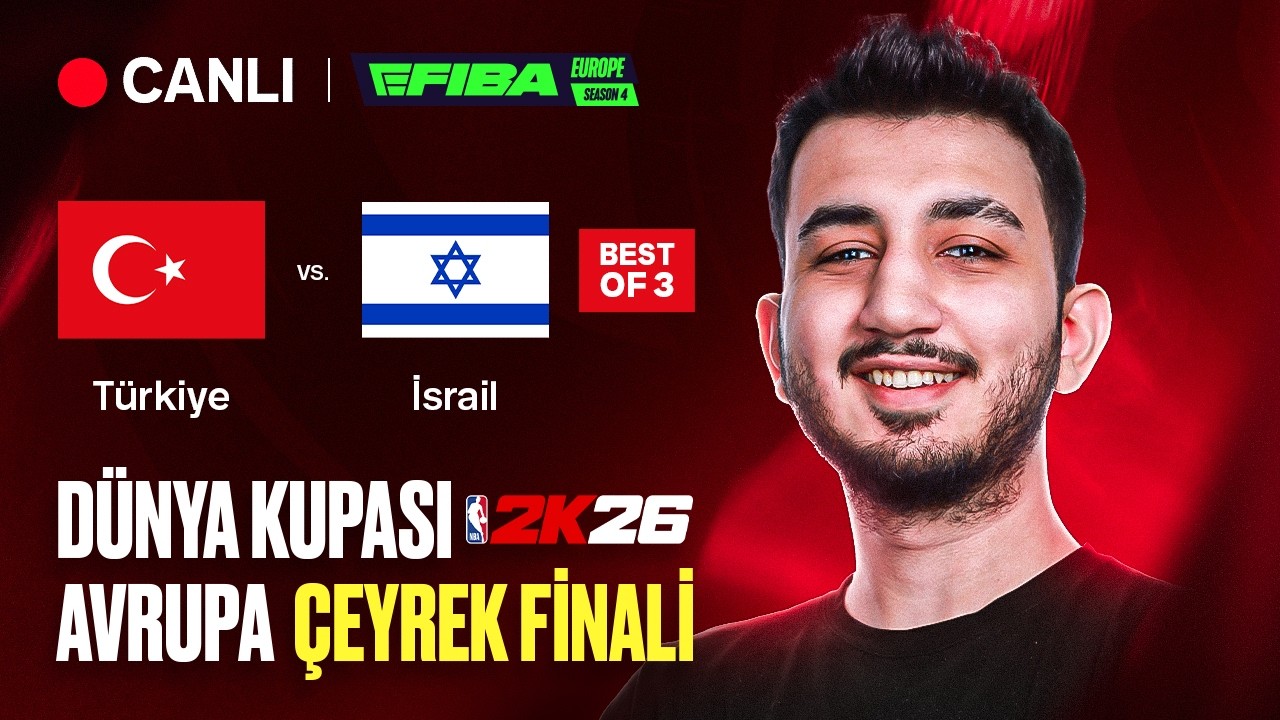 🔴 🇹🇷 TÜRKİYE vs İSRAİL 🇮🇱 | AVRUPA ÇEYREK FİNALİ | NBA 2K26 DÜNYA KUPASI |🔥🔥eFIBA Season 4