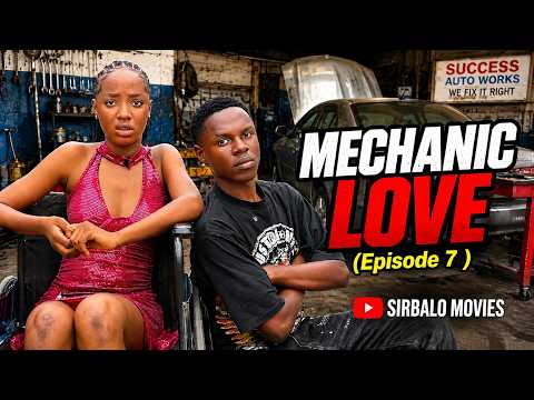 MECHANIC LOVE ( Episode 7) SIRBALO/MIMI\GERRARD