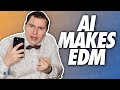 Making EDM Using the Power of AI