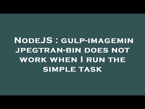 NodeJS : gulp-imagemin jpegtran-bin does not work when I run the simple task
