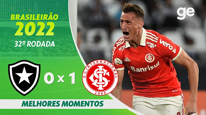 BOTAFOGO 0 X 1 INTERNACIONAL | MELHORES MOMENTOS | 32ª RODADA BRASILEIRÃO 2022 | ge.globo
