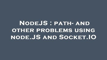 NodeJS : path- and other problems using node.JS and Socket.IO