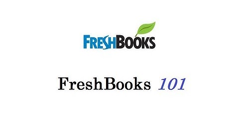 How to use FreshBooks 101
