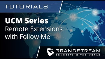 UCM Series Tutorials - Remote Extensions Using Follow Me
