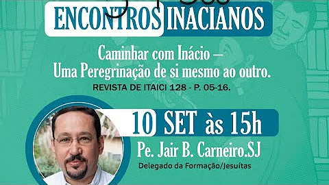 10/09/2022 - Encontros Inacianos - "Caminhar com I...