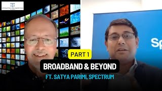 Broadband & Beyond with Satya Parimi | Webinar Part 1