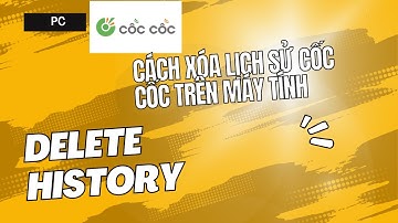 Cách xóa lịch sử cốc cốc trên máy tính,Cách xóa lịch sử trên máy tính vĩnh viễn