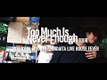 Too Much Is Never Enough Tour at 新代田FEVER 20180204