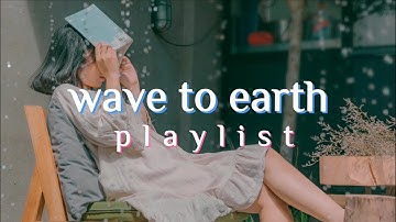 wave to earth | 1 hour song playlist