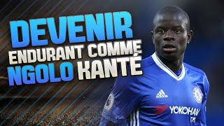 Comment Devenir Endurant Comme N'GOLO KANTE ?