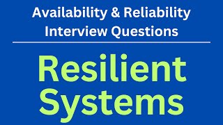 Resilient Systems | Availability & Reliability Interview Questions
