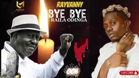 RAYVANNY BYE BYE RAILA ODINGA #R.I.P BABA