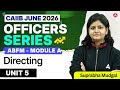 Officers Series | CAIIB June 2026 | CAIIB ABFM | ABFM Module A | UNIT 5 Directing | Suprabha Mudgal