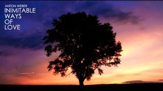 Inimitable Ways Of Love - Anton Weber