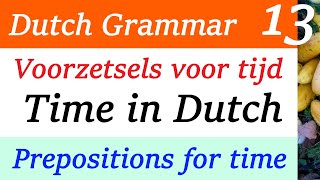 Time in Dutch language Prepositions for time in Dutch language Voorzetsels voor tijd in Nederlands Time in Dutch language Prepositions for time in Dutch language Voorzetsels voor tijd in Nederlands