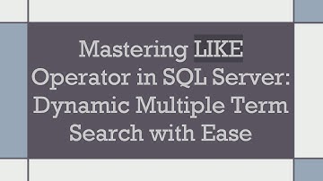 Mastering LIKE Operator in SQL Server: Dynamic Multiple Term Search with Ease