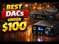 Best Audio DACs Under 100 You Can Buy In 2026 Best Audio DACs Under 100 You Can Buy In 2026