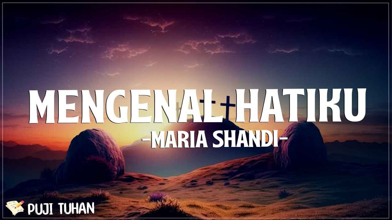 Kau Mengenal Hatiku Maria Shandi (Lirik) Lagu Rohani Kristen Terbaru