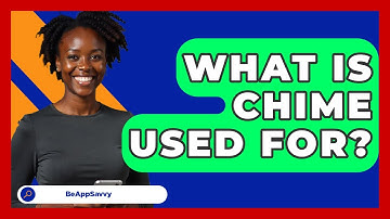 What Is Chime Used For? - Be App Savvy